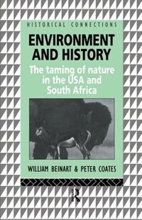 Environment And History: The Taming Of Nature In The Usa And South Africa