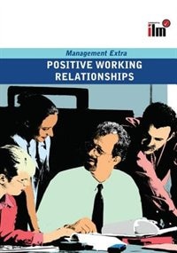 Positive Working Relationships: Revised Edition