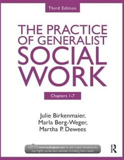 Chapters 1-7: The Practice Of Generalist Social Work, Third Edition