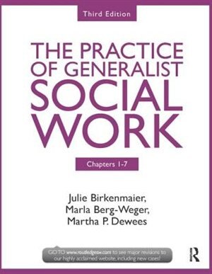 Chapters 1-7: The Practice Of Generalist Social Work, Third Edition