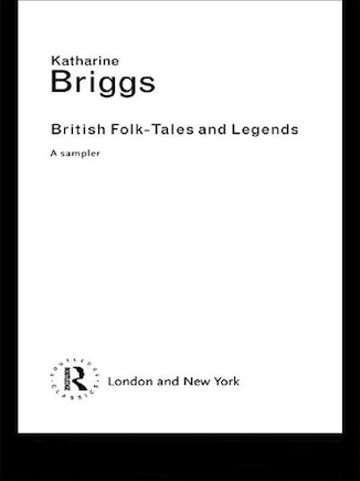 British Folk Tales And Legends: A Sampler