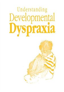 Front cover_Understanding Developmental Dyspraxia
