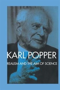 Realism And The Aim Of Science: From The Postscript To The Logic Of Scientific Discovery