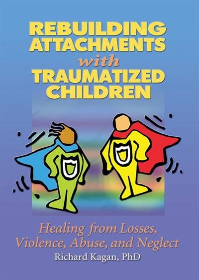 Couverture_Rebuilding Attachments With Traumatized Children