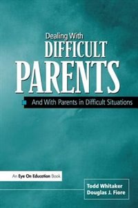 Front cover_Dealing With Difficult Parents