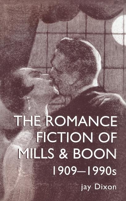 Front cover_The Romantic Fiction Of Mills and Boon, 1909-1995