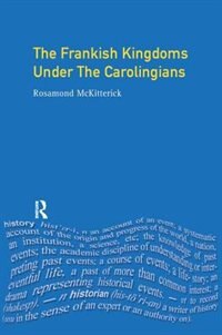 Couverture_The Frankish Kingdoms Under The Carolingians 751-987