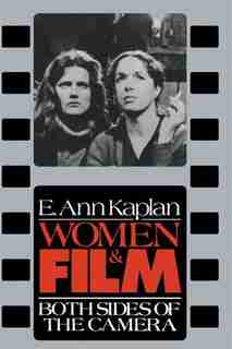 Women And Film by E. Ann Kaplan
