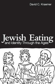Front cover_Jewish Eating And Identity Through The Ages