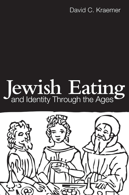 Front cover_Jewish Eating And Identity Through The Ages