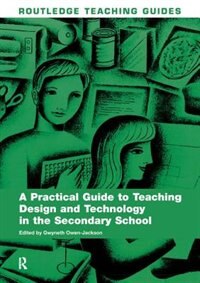 Front cover_A Practical Guide To Teaching Design And Technology In The Secondary School