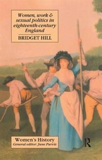 Front cover_Women, Work And Sexual Politics In Eighteenth-century England