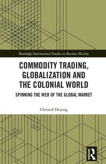Front cover_Commodity Trading, Globalization And The Colonial World
