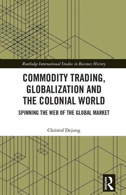 Front cover_Commodity Trading, Globalization And The Colonial World