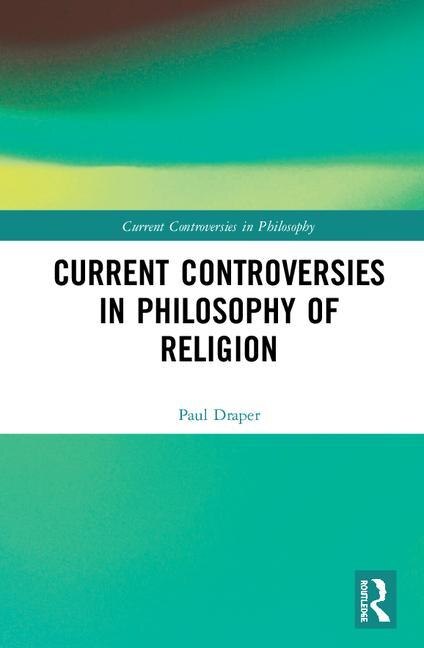 Front cover_Current Controversies In Philosophy Of Religion