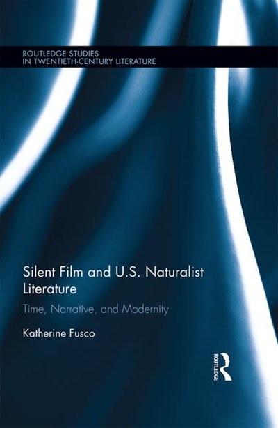 Front cover_Silent Film And U.s. Naturalist Literature