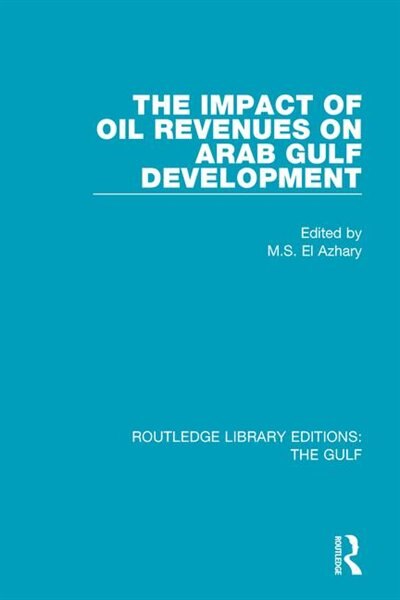 Front cover_The Impact Of Oil Revenues On Arab Gulf Development