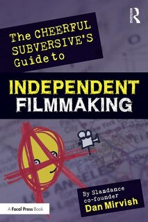Front cover_The Cheerful Subversive's Guide To Independent Filmmaking