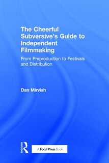 Couverture_The Cheerful Subversive's Guide To Independent Filmmaking