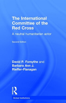 The International Committee Of The Red Cross: A Neutral Humanitarian Actor