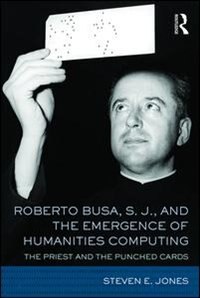 Front cover_Roberto Busa, S. J., and the Emergence of Humanities Computing