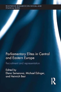 Parliamentary Elites In Central And Eastern Europe: Recruitment And Representation