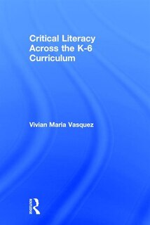 Front cover_Critical Literacy Across The K-6 Curriculum