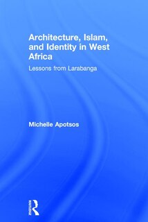Front cover_Architecture, Islam, And Identity In West Africa