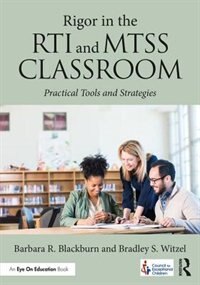 Rigor In The Rti And Mtss Classroom: Practical Tools And Strategies