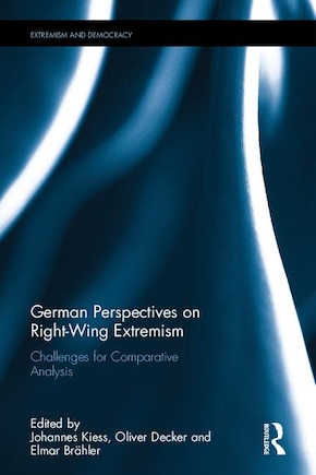 German Perspectives On Right-wing Extremism: Challenges For Comparative Analysis