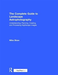 Couverture_The Complete Guide To Landscape Astrophotography