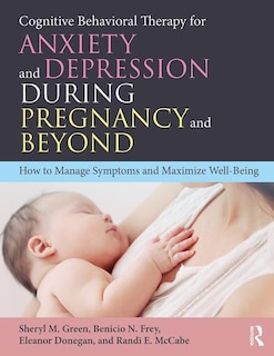 Front cover_Cognitive Behavioral Therapy For Anxiety And Depression During Pregnancy And Beyond