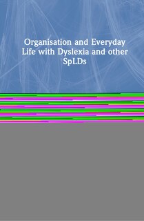 Front cover_Organisation and Everyday Life with Dyslexia and other SpLDs