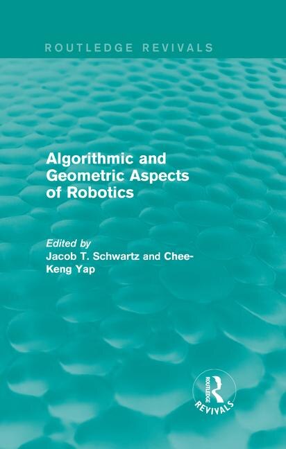Front cover_Algorithmic And Geometric Aspects Of Robotics (routledge Revivals)