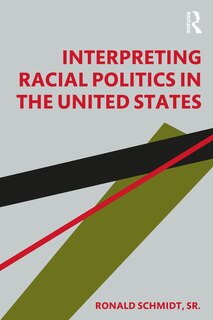 Front cover_Interpreting Racial Politics In The United States