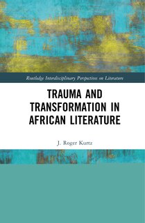 Front cover_Trauma And Transformation In African Literature