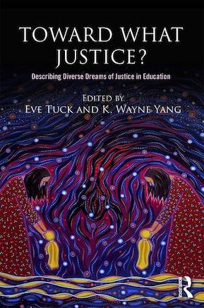 Toward What Justice?: Describing Diverse Dreams Of Justice In Education