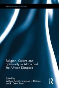 Front cover_Religion, Culture And Spirituality In Africa And The African Diaspora