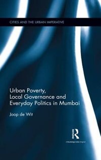 Couverture_Urban Poverty, Local Governance And Everyday Politics In Mumbai