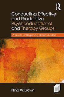 Front cover_Conducting Effective And Productive Psychoeducational And Therapy Groups