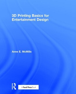 Front cover_3d Printing Basics For Entertainment Design