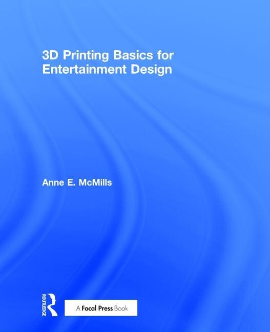 Front cover_3d Printing Basics For Entertainment Design