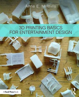 Front cover_3d Printing Basics For Entertainment Design
