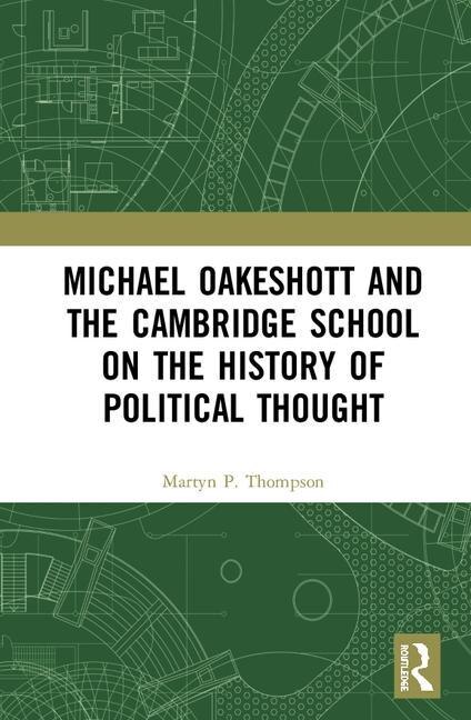 Couverture_Michael Oakeshott And The Cambridge School On The History Of Political Thought