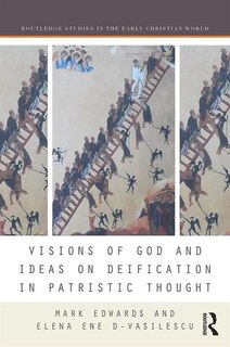 Front cover_Visions Of God And Ideas On Deification In Patristic Thought
