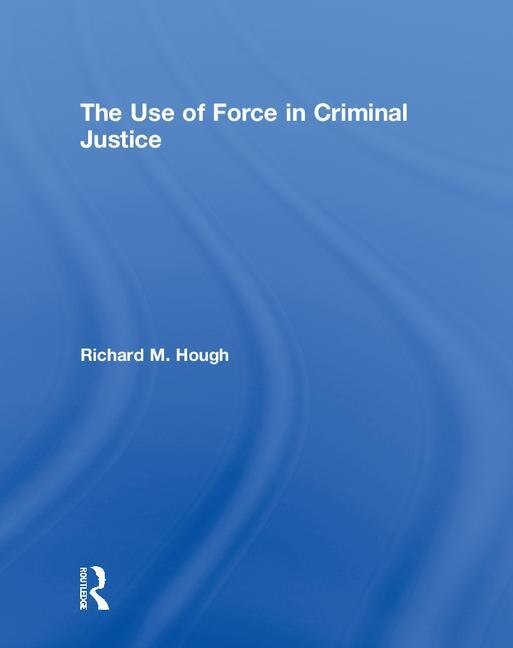 Couverture_The Use Of Force In Criminal Justice