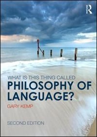 Front cover_What Is This Thing Called Philosophy Of Language?