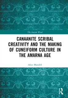 Couverture_Canaanite Scribal Creativity and the Making of Cuneiform Culture in the Amarna Age
