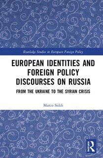 Front cover_European Identities And Foreign Policy Discourses On Russia
