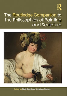 Front cover_Routledge Companion to the Philosophies of Painting and Sculpture